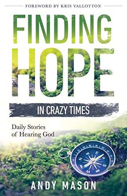 Finding Hope in Crazy Times: Daily Stories of Hearing God