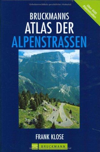 Bruckmanns Atlas der Alpenstraßen: 800 Pass-Straßen werden für Autos und auch Fahrräder vorgestellt