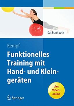 Funktionelles Training mit Hand- und Kleingeräten: Das Praxisbuch