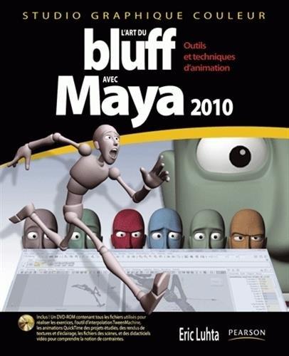 L'art du bluff avec Maya 2010 : outils et techniques d'animation