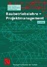 Baubetriebslehre - Projektmanagement (Viewegs Fachbücher der Technik)