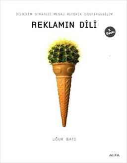 ReklamIn Dili (Türkisch) Gebundene Ausgabe – 2013: Dilbilim - Strateji - Mesaj - Retorik - Göstergebilim