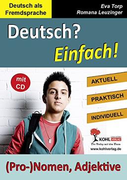 Deutsch? Einfach!: Deutsch als Fremdsprache / Nomen, Pronomen & Adjektive