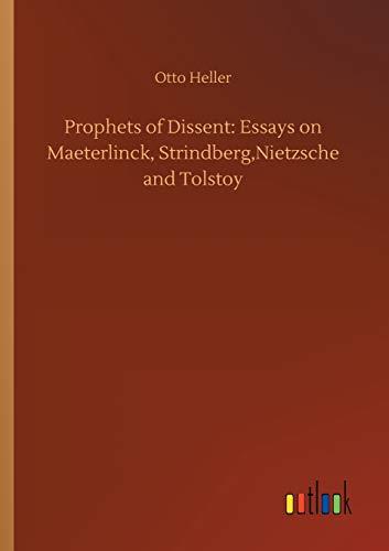 Prophets of Dissent: Essays on Maeterlinck, Strindberg,Nietzsche and Tolstoy