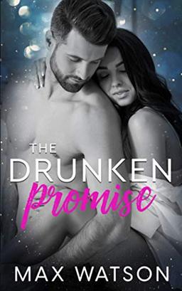 The Drunken Promise: A best friends to lovers steamy romance novella