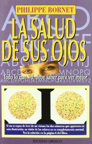 La salud de sus ojos : todo lo que Vd. debe saber para ver mejor (SALUD Y VIDA NATURAL)