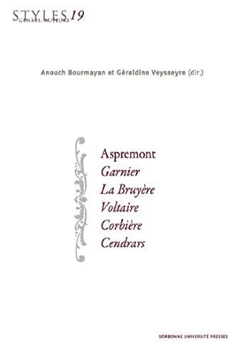 Styles, genres, auteurs. Vol. 19. Aspremont, Garnier, La Bruyère, Voltaire, Corbière, Cendrars