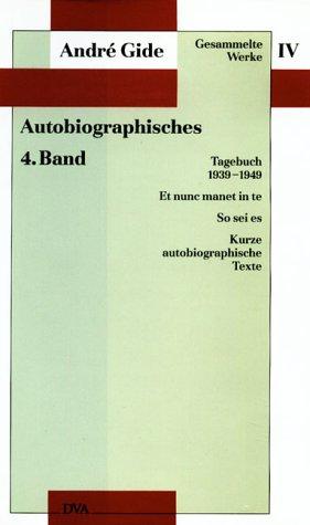 Gesammelte Werke, 12 Bde., Bd.4, Autobiographisches, 4. Band: Et nunc manet in te / So sei es oder Die Würfel sind gefallen. Kurze autobiographische Texte