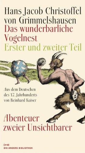 Das wunderbarliche Vogelnest: Erster und zweiter Teil Abenteuer zweier Unsichtbarer Aus dem Deutschen des 17. Jahrhunderts und mit einem Nachwort von Reinhard Kaiser