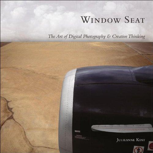 Window Seat: The Art of Digital Photography & Creative Thinking