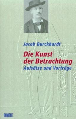 Die Kunst der Betrachtung. Aufsätze und Vorträge