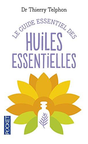 Le guide essentiel des huiles essentielles