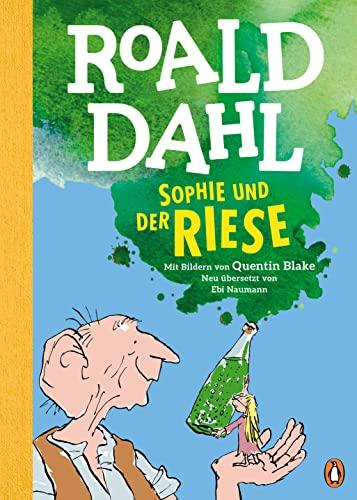 Sophie und der Riese: Neu übersetzt von Ebi Naumann. Die weltberühmte Geschichte farbig illustriert für Kinder ab 8 Jahren