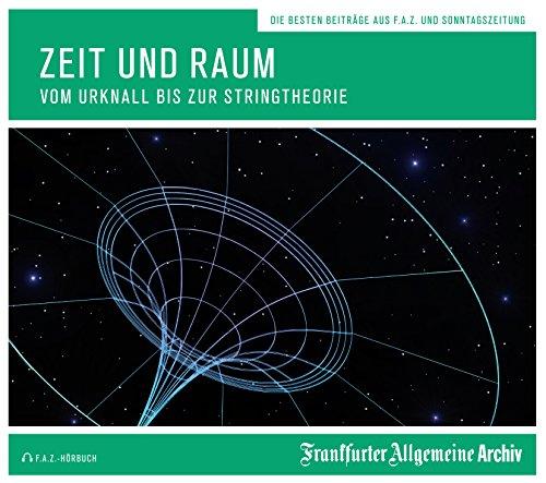 Zeit und Raum: Vom Urknall bis zur Stringtheorie