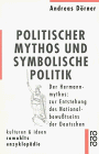 Politischer Mythos und symbolische Politik. Der Hermann-Mythos: zur Entstehung des Nationalbewusstseins der Deutschen