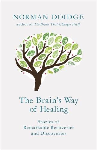 The Brain's Way of Healing: Stories of Remarkable Recoveries and Discoveries