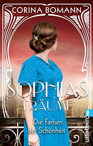 Die Farben der Schönheit – Sophias Träume: Roman | Die Sophia-Saga Band 2