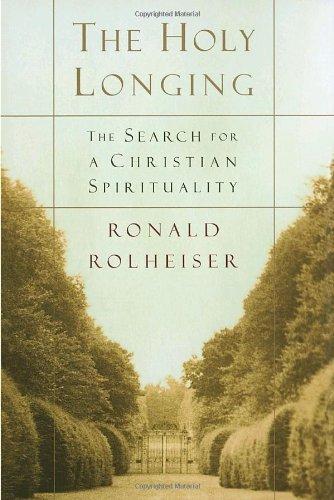 The Holy Longing: The Search for a Christian Spirituality