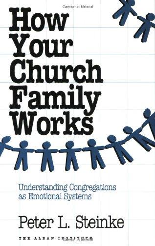 How Your Church Family Works: Understanding Congregations as Emotional Systems (Church Leader's Core Library)