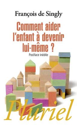 Comment aider l'enfant à devenir lui-même ?