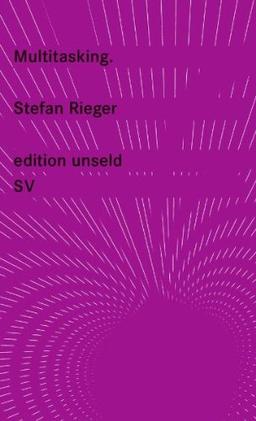 Multitasking: Zur Ökonomie der Spaltung (edition unseld)