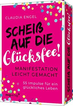 Scheiß auf die Glücksfee: Manifestation leicht gemacht – 55 Impulse für ein glückliches Leben. Spiegel-Bestsellerautorin Claudia Engel erklärt alles zum Gesetz der Anziehung