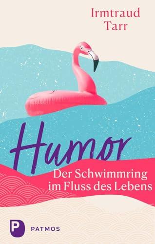 Humor – der Schwimmring im Fluss des Lebens