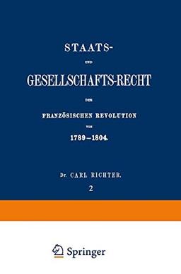 Staats- und Gesellschafts-Recht der Französischen Revolution von 1789–1804: Erster Theil / Zweiter Band