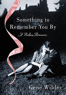 SOMETHING TO REMEMBER YOU BY: A Perilous Romance