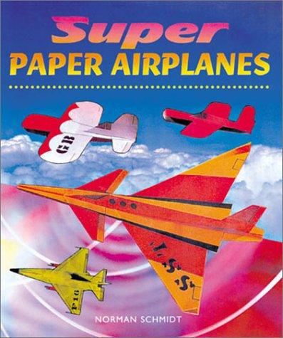 Super Paper Airplanes: Biplanes to Space Planes