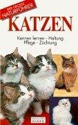 Katzen: kennen lernen, Haltung, Pflege, Züchtung