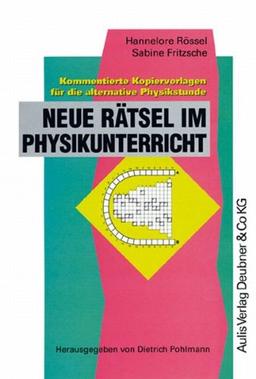 Neue Rätsel im Physikunterricht. Kommentierte Kopiervorlagen für die alternative Physikstunde. Kopiervorlagen Physik