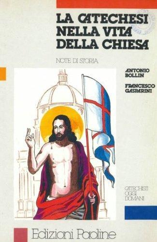 La catechesi nella vita della Chiesa (Catechisti oggi e domani, Band 4)