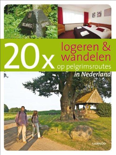 20 x logeren & wandelen op pelgrimsroutes in Nederland / druk 1