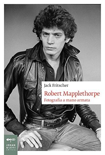 Robert Mapplethorpe. Fotografia a mano armata (Biografie)