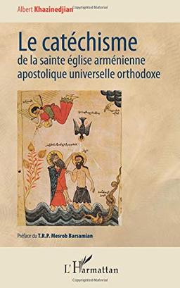 Le catéchisme de la Sainte Eglise arménienne apostolique universelle orthodoxe