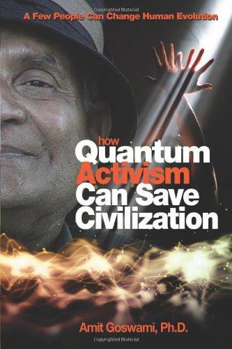 How Quantum Activism Can Save Civilization: A Few People Can Change Human Evolution