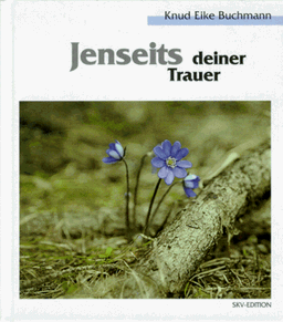 Jenseits Deiner Trauer