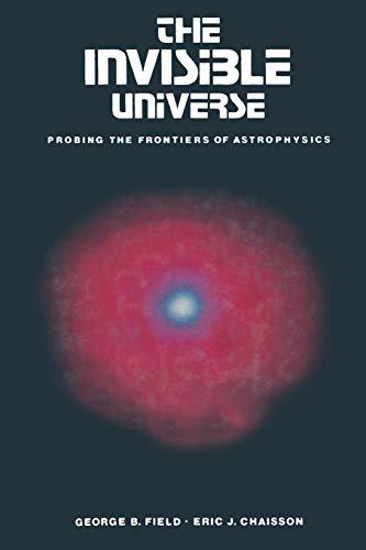 The Invisible Universe: Probing the Frontiers of Astrophysics