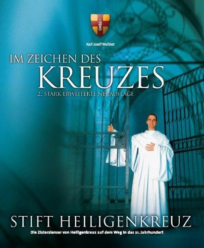 Im Zeichen des Kreuzes: Die Zisterzienser von Heiligenkreuz auf dem Weg in das 21. Jahrhundert