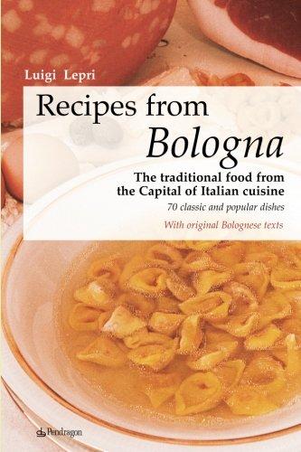 Recipes from Bologna: The traditional food from the Capital of Italian cuisine