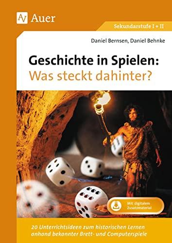 Geschichte in Spielen - Was steckt dahinter: 20 Unterrichtsideen zum historischen Lernen anhand bekannter Brett- und Computerspiele (5. bis 13. Klasse)