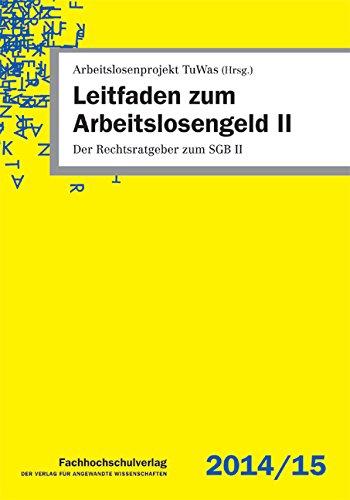 Leitfaden zum Arbeitslosengeld II: Der Rechtsratgeber zum SGB II