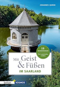 Mit Geist & Füßen im Saarland: Was Landschaften erzählen. 18 Wanderungen (Mit Geist und Füßen)