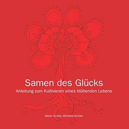 Samen des Glücks: Anleitung zum Kultivieren eines blühenden Lebens