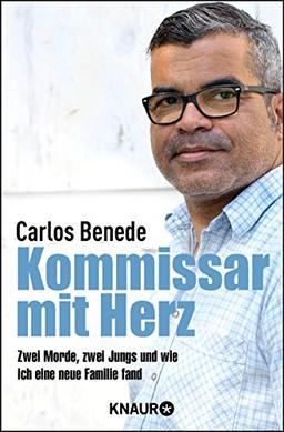 Kommissar mit Herz: Zwei Morde, zwei Jungs und wie ich eine neue Familie fand