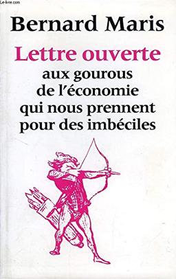 LETTRE OUVERTE AUX GOUROUS DE L'ECONOMIE QUI NOUS PRENNENT POUR DES IMBECILES