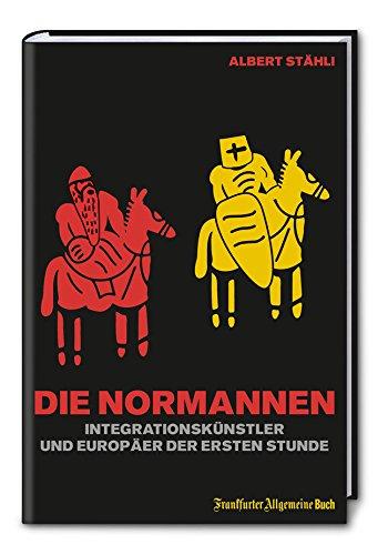 Die Normannen: Integrationskünstler und Europäer der ersten Stunde