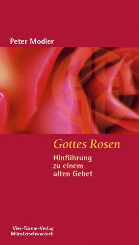 Gottes Rosen: Hinführung zu einem alten Gebet