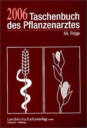 Taschenbuch des Pflanzenarztes. Der aktuelle Helfer zur Erkennung und Bekämpfung von Krankheiten und Schädlingen an Kulturpflanzen und Vorräten sowie zur Ausschaltung von Unkräutern